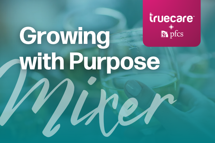 TrueCare + PFCS Mixer “Growing with Purpose” / 19 de noviembre